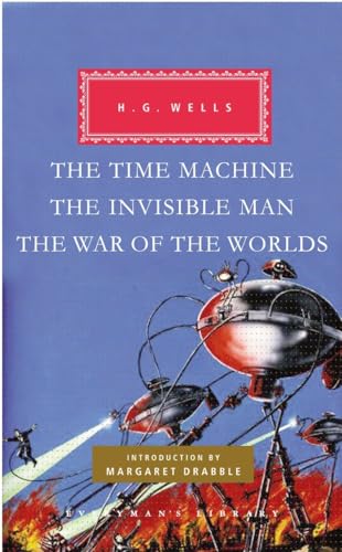 The Time Machine, The Invisible Man, The War of the Worlds: Introduction by Margaret Drabble (Everyman's Library Classics Series, Band 329)